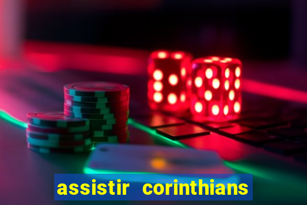 assistir corinthians fut max